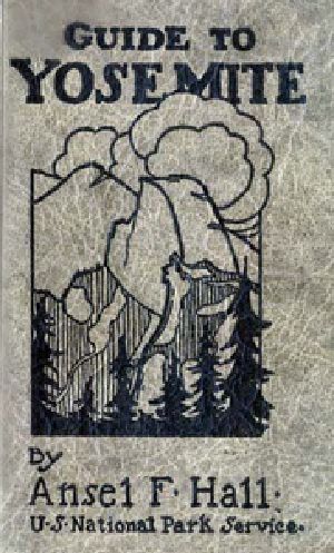 [Gutenberg 40360] • Guide to Yosemite / A handbook of the trails and roads of Yosemite valley and the adjacent region